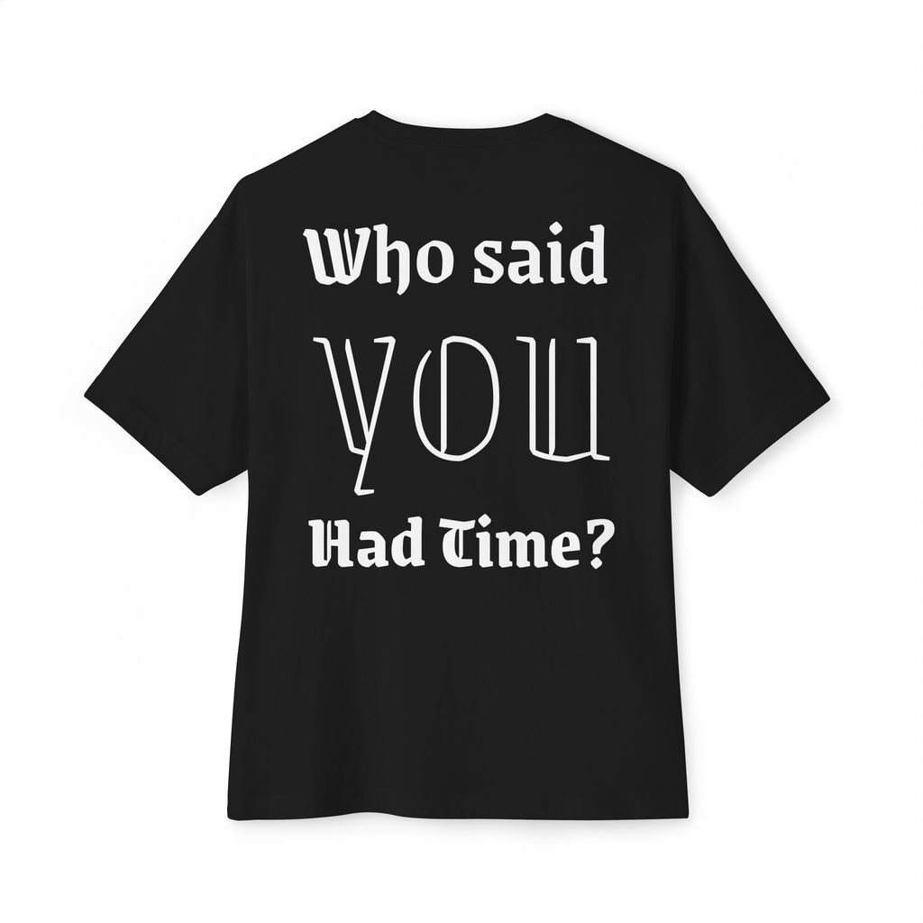 Who said you had time?