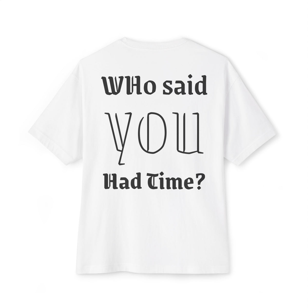 Who said you had time?
