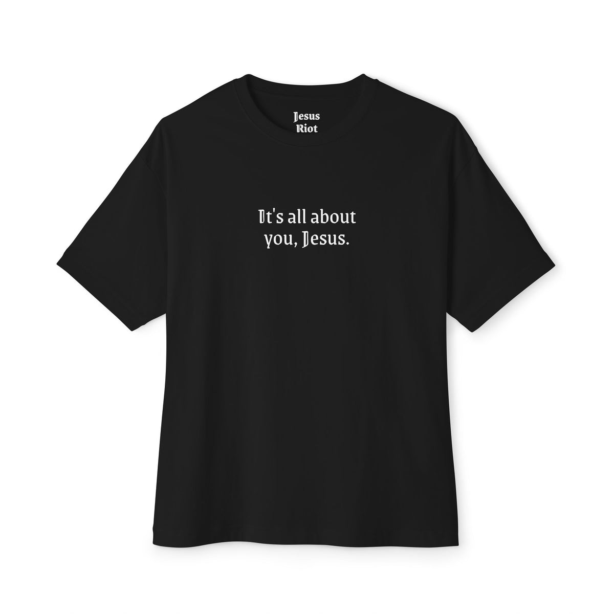 It's all about you, Jesus.